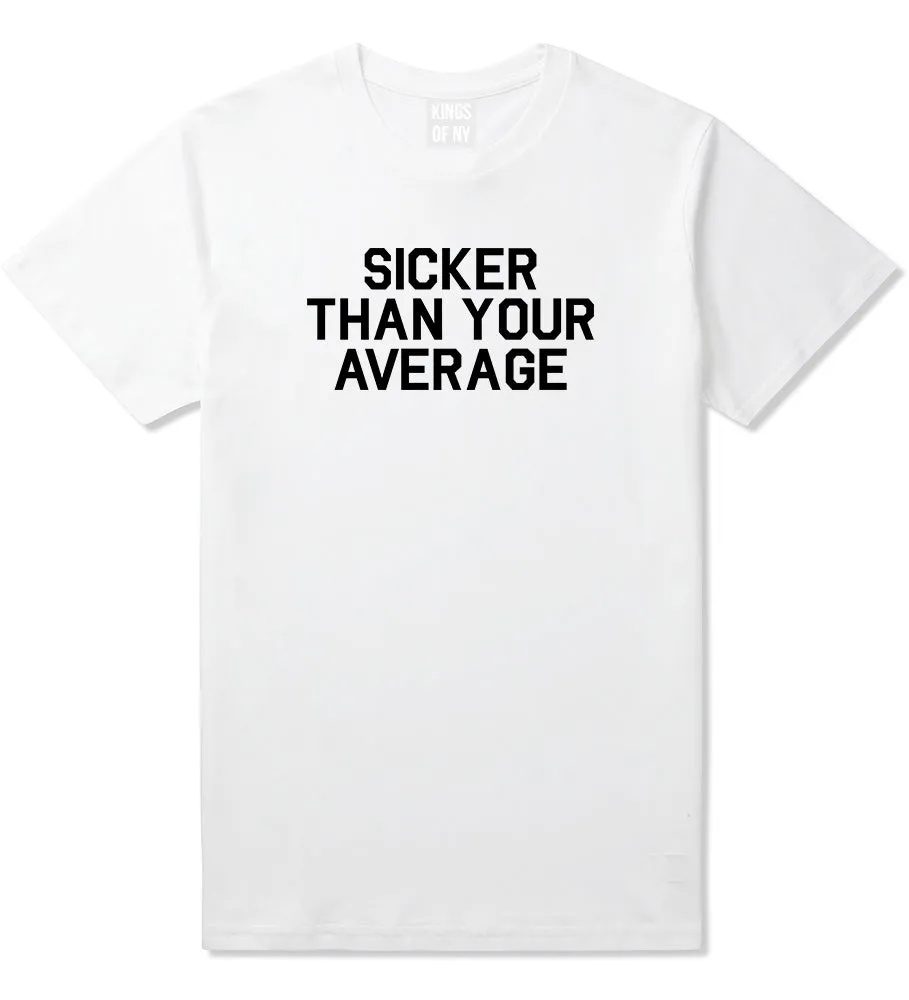 Sicker Than Your Average T-Shirt