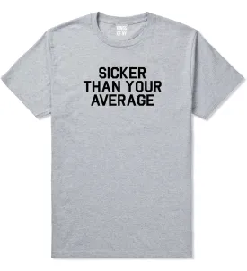 Sicker Than Your Average T-Shirt